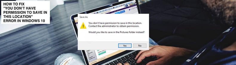 vous n'êtes pas autorisé à enregistrer à cet emplacement Windows 10