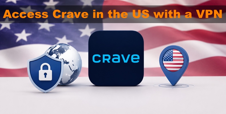 Accéder à Crave aux États-Unis avec un VPN