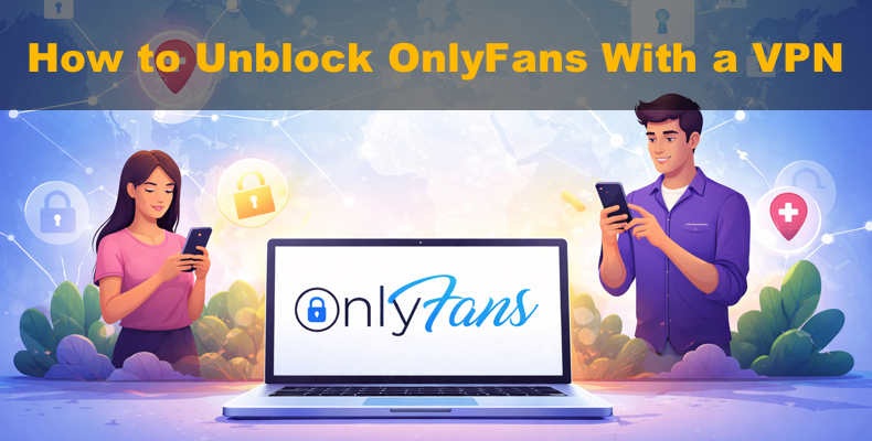 Débloquer OnlyFans avec un VPN