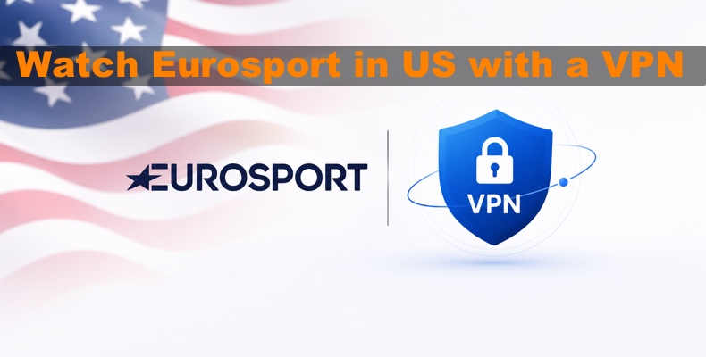 Regarder Eurosport aux États-Unis avec un VPN