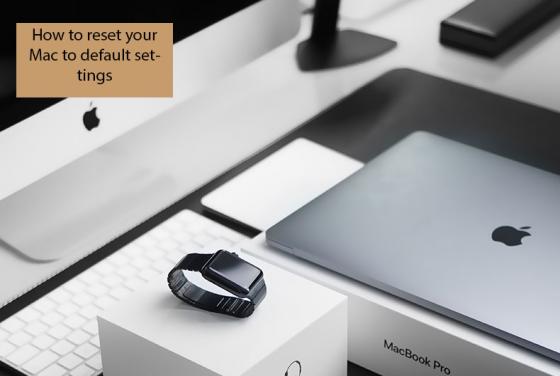 Comment réinitialiser votre Mac aux paramètres par défaut ?