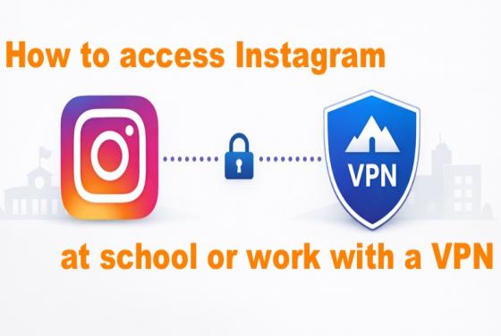 Comment accéder à Instagram à l'école ou au travail en 2026 grâce à un VPN