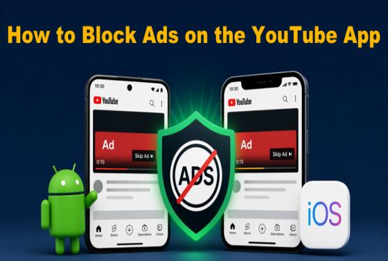 Top 5 des méthodes pour bloquer les publicités de l'application YouTube sur Android et iOS