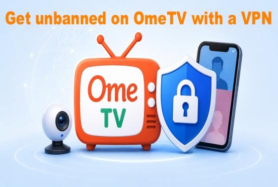 Comment débannir votre compte sur OmeTV en 2026 avec un VPN | Top 5